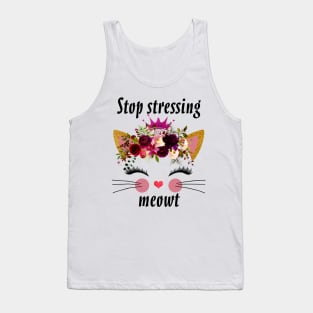 STOP STRESSING MEOWT Tank Top